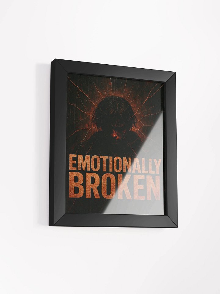 Emotionally Broken Framed Poster product image (11)