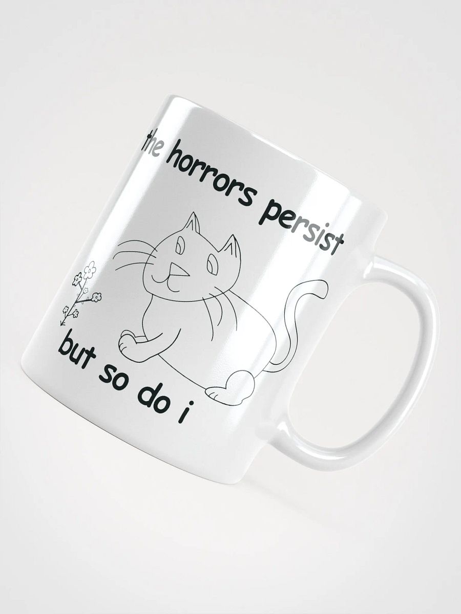 The Horrors Persist, But So Do I. White Glossy Mug product image (4)