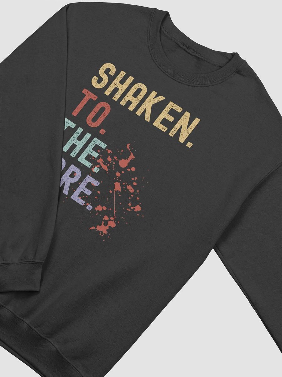 Shaken. To. The. Core. Bloody Sweatshirt product image (3)