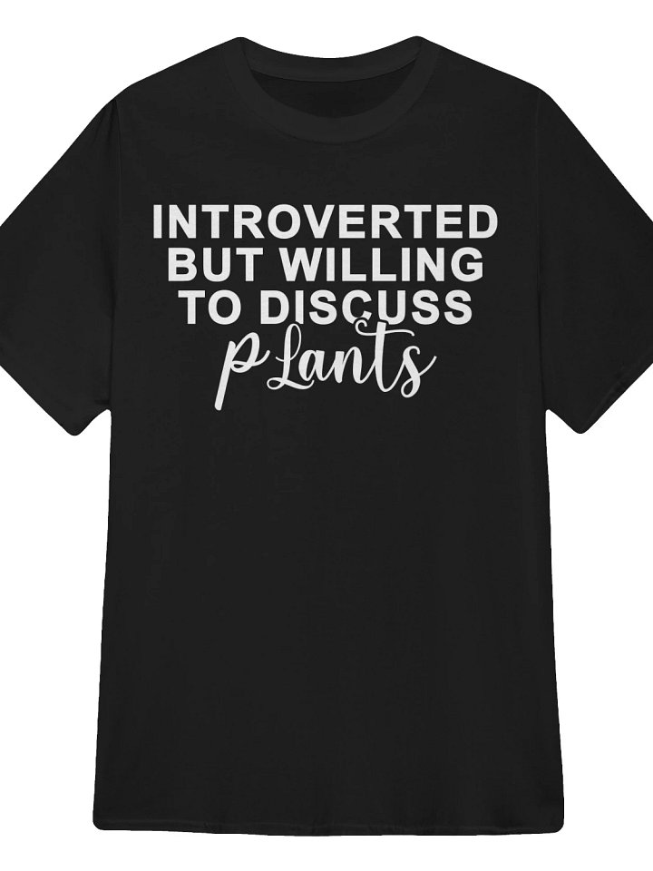 Introverted but Willing to Discuss Plants T-Shirt product image (1)