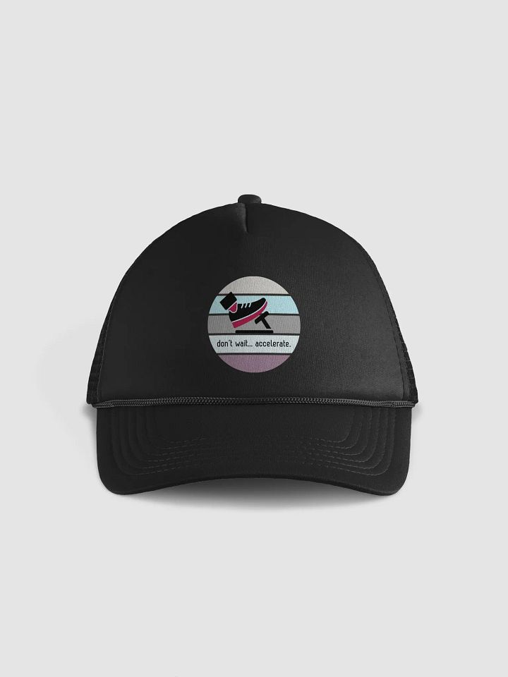 Don't Wait... Accelerate. Foam Trucker Hat product image (1)