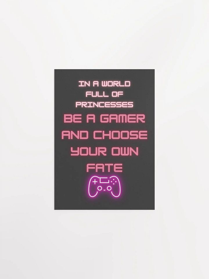 In a World Full of Princesses, Be a Gamer" Poster – Own Your Fate! 👑🔥 product image (2)