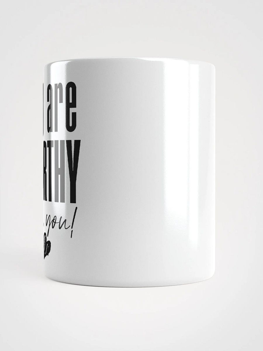 You are Worthy Mug - white product image (10)