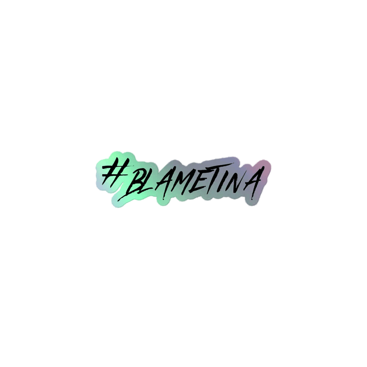#BlameTina Holo Sticker product image (1)