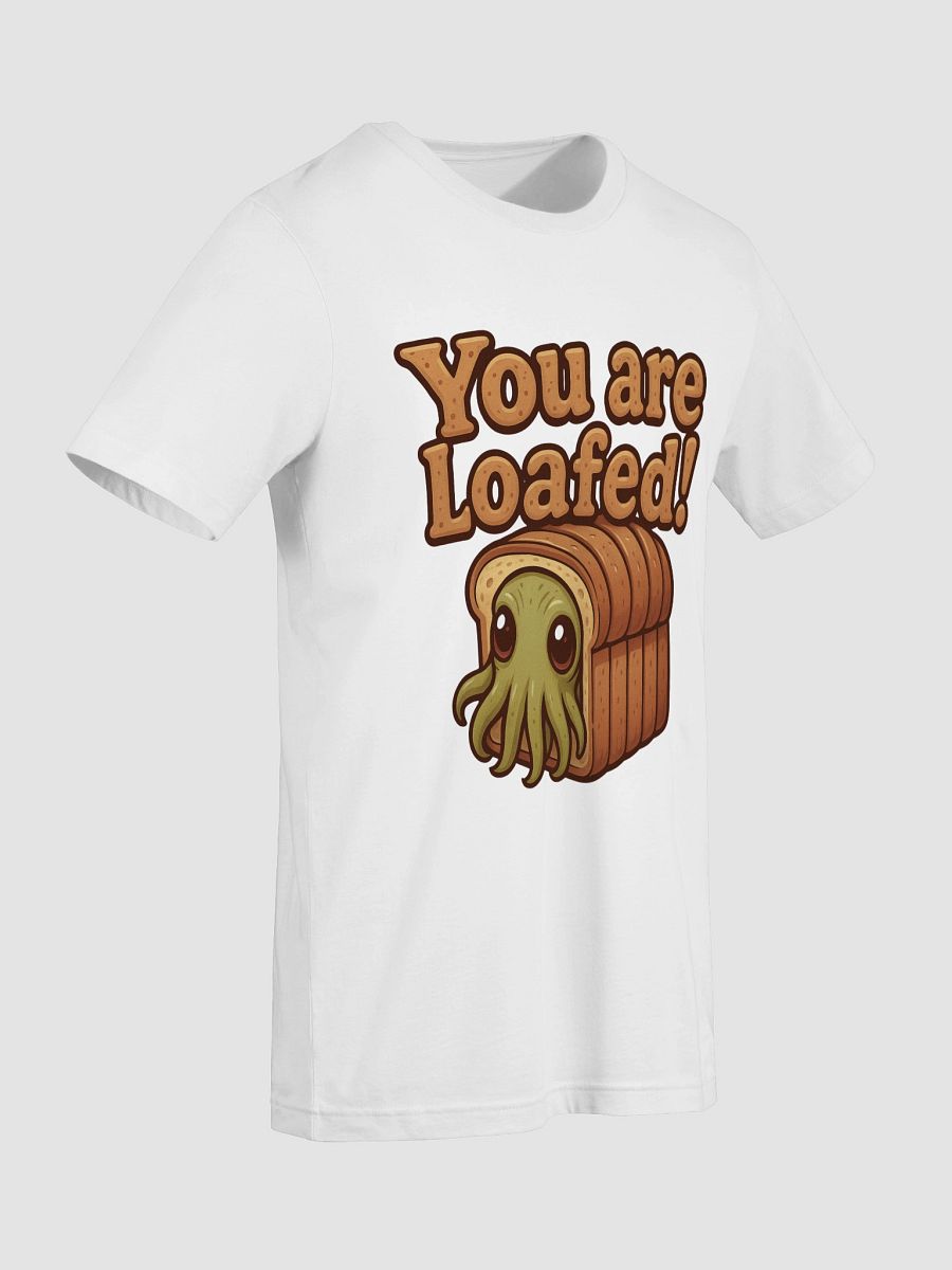 You Are Loafed! Shirt product image (77)