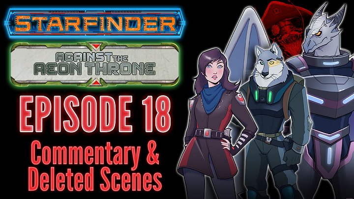 Starfinder: Against the Aeon Throne | 18: Bugs! | Commentary & Deleted Scenes product image (1)