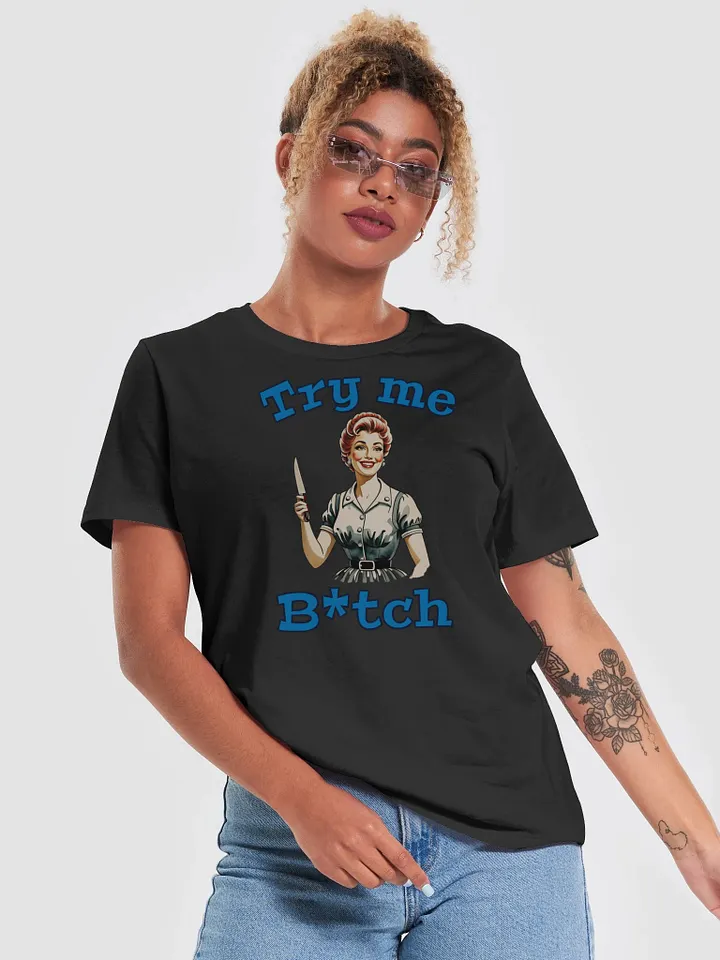 Try Me B*tch - Funny - Meme T-Shirt - Bella Canvas Women's Supersoft Relaxed-fit T-Shirt product image (1)