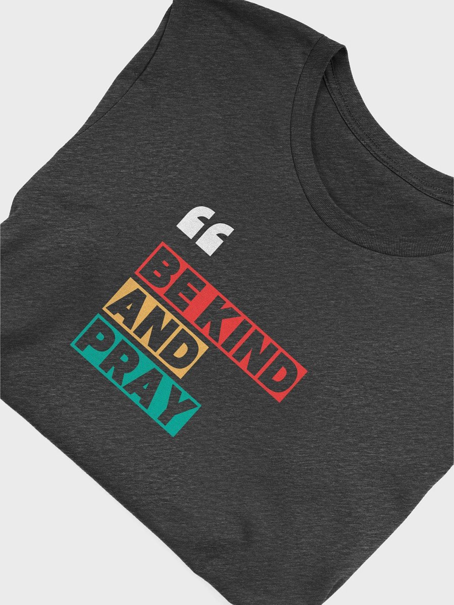 BE KIND AND PRAY Colorful T-Shirt product image (24)