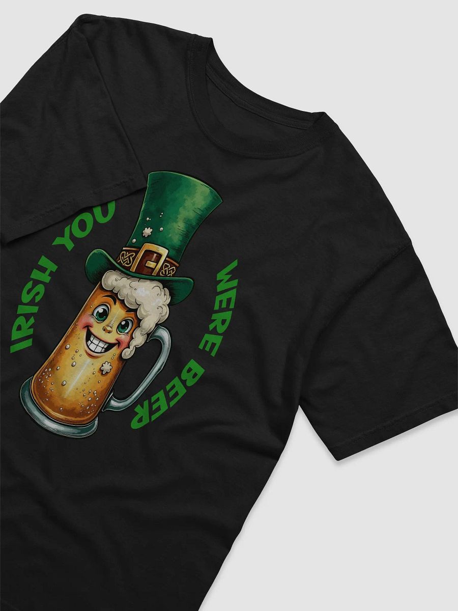 Funny St. Patrick's Day Tee - Irish You Were Beer T-Shirt product image (9)