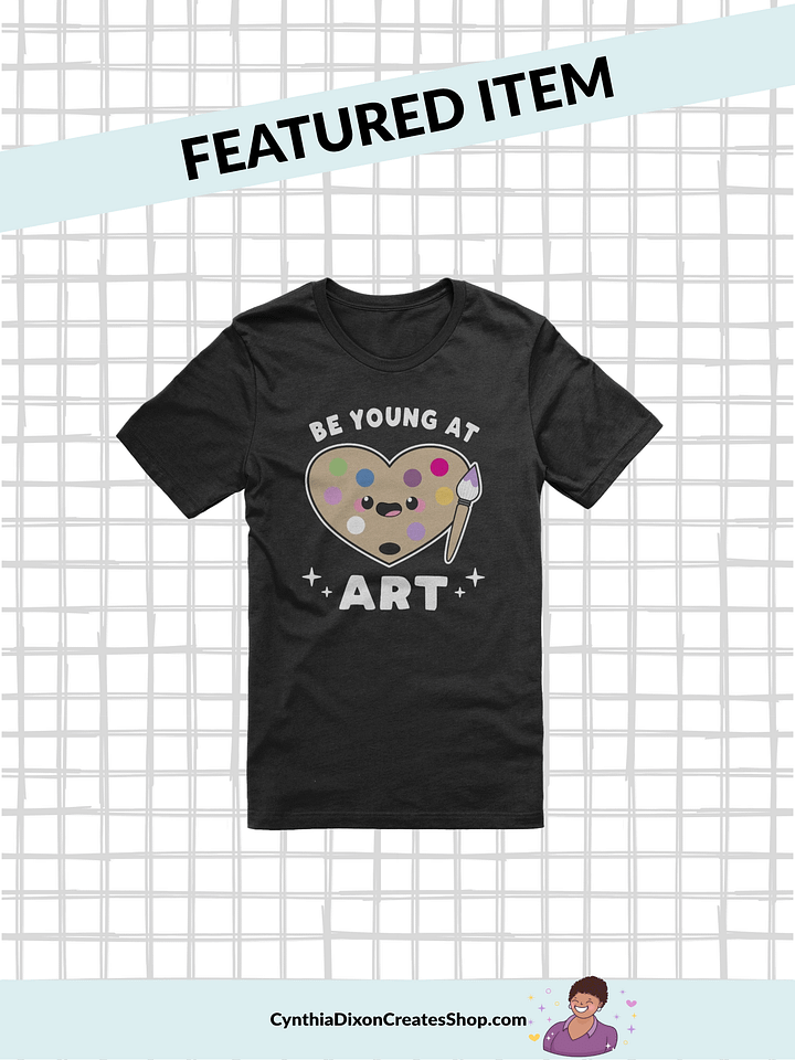 Be Young At Art Unisex Supersoft T-Shirt product image (1)