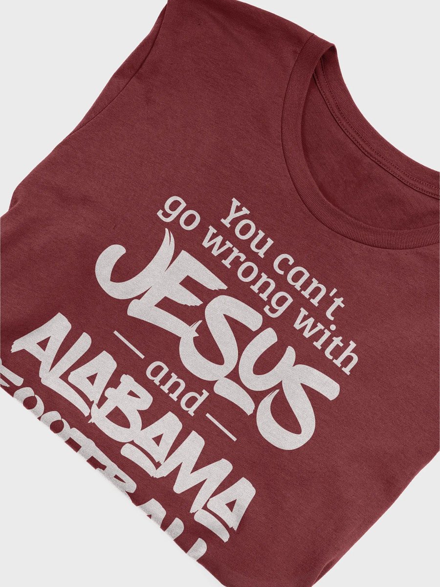 Alabama Football T-Shirt - You Can't Go Wrong with Jesus and Alabama Football product image (12)