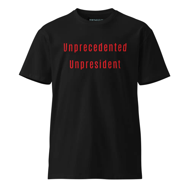 Unprecedented Unpresident Premium Unisex T-Shirt product image (1)
