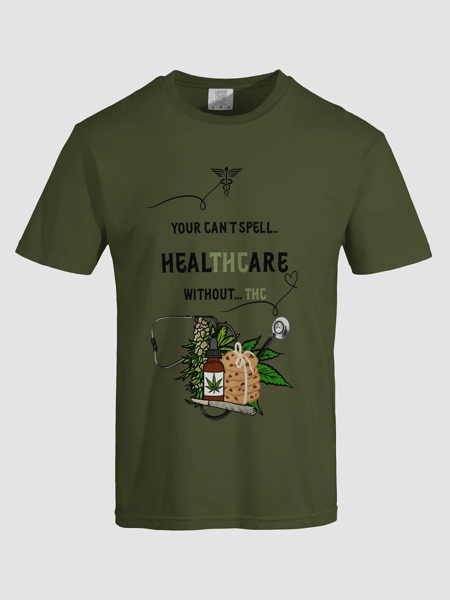 You Can’t Spell Healthcare Without THC – Informational Weed Tee product image (54)
