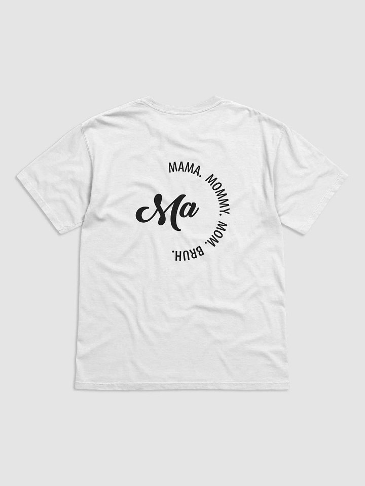 Mama, Mommy, Mom, Ma, Bruh Relatable Mom Life T-Shirt product image (2)