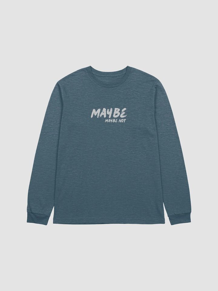 Maybe, Maybe Not (Long Sleeve) product image (1)