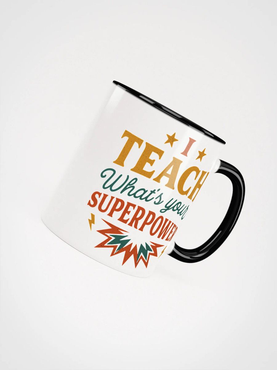 I Teach What’s Your Superpower Mug – Super Teacher Coffee Cup product image (46)