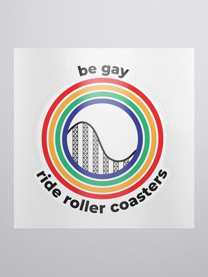 be gay, ride roller coasters - sticker product image (1)