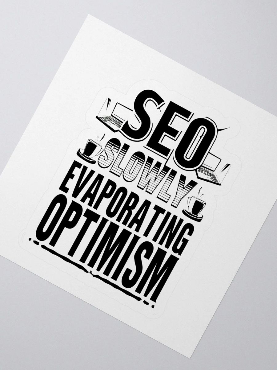 SEO - Slowly Evaporating Optimism Kiss Cut Stickers product image (4)