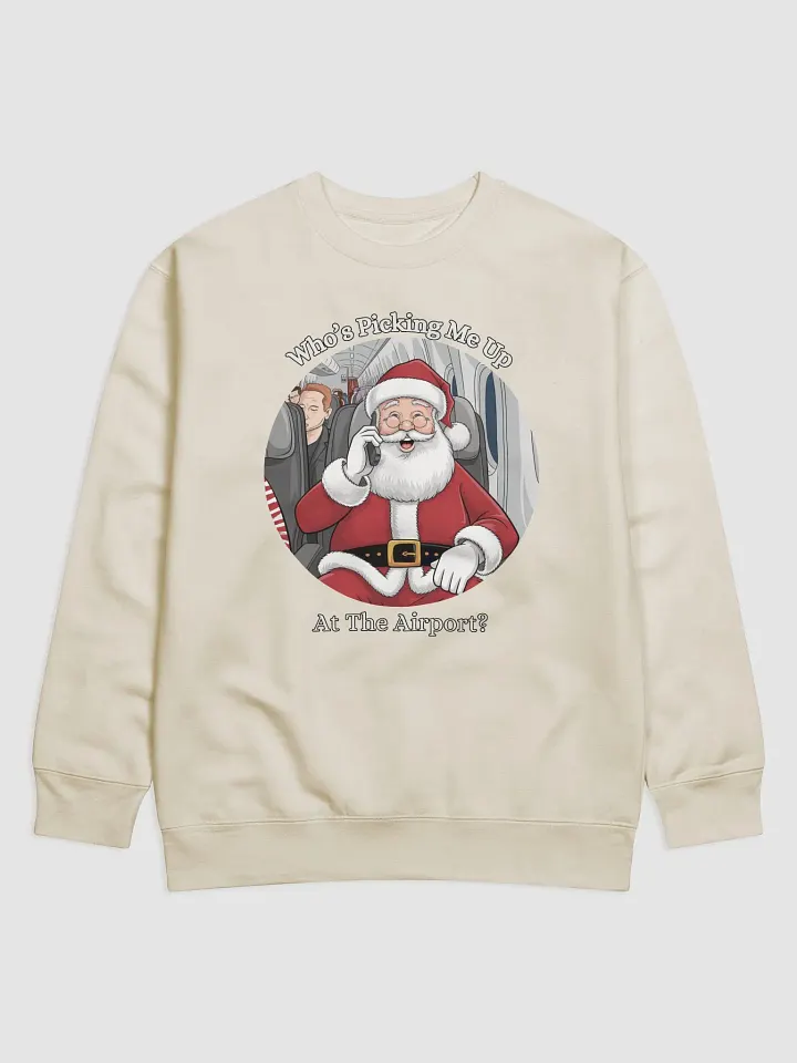 Who's Picking Me Up At The Airport - Funny Santa Claus Sweatshirt product image (1)