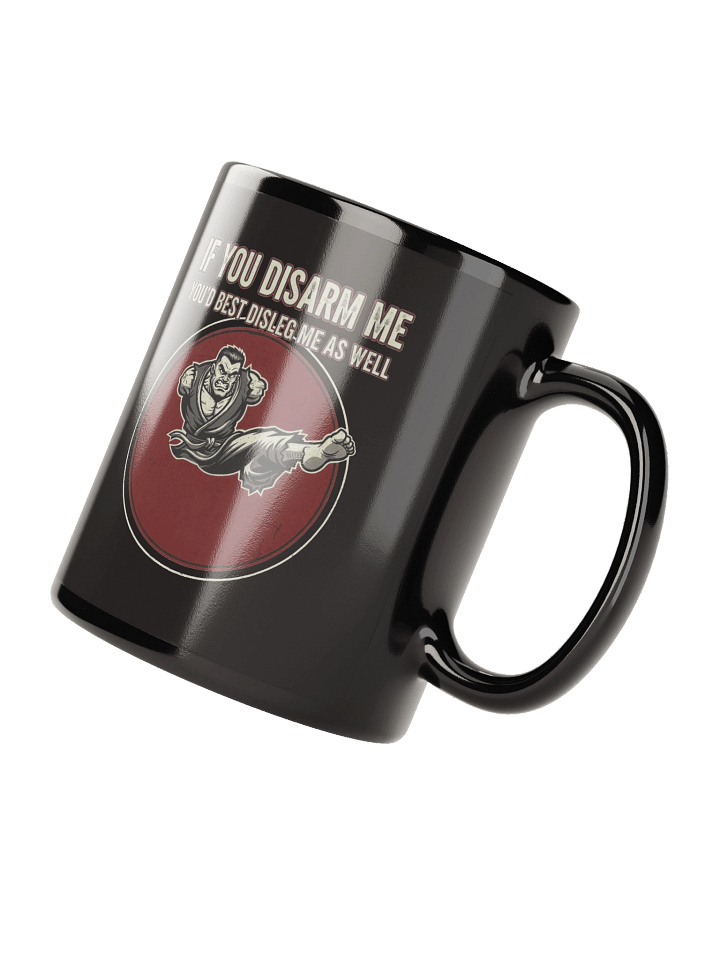 “If You Disarm Me, You’d Best Disleg Me as Well.” – Black Mug product image (4)