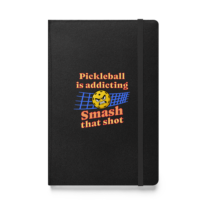 Pickleball Is Addicting Smash That Shot Hardcover Journal product image (1)