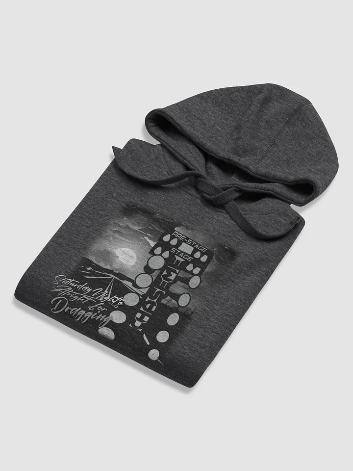 Saturday Night's Alright For Dragging - Hoodie product image (1)