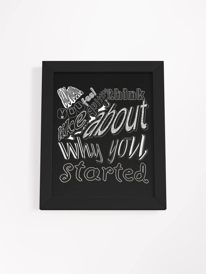 When you feel like quitting think about why you started - Framed - Black - High-Quality Poster product image (1)