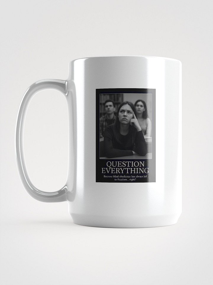 Question Everything Mug – Because obedience is the fastest path to chains product image (1)
