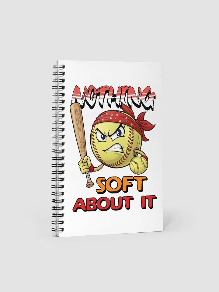 Nothing Soft About It Softball Angry Spiral Notebook product image (2)
