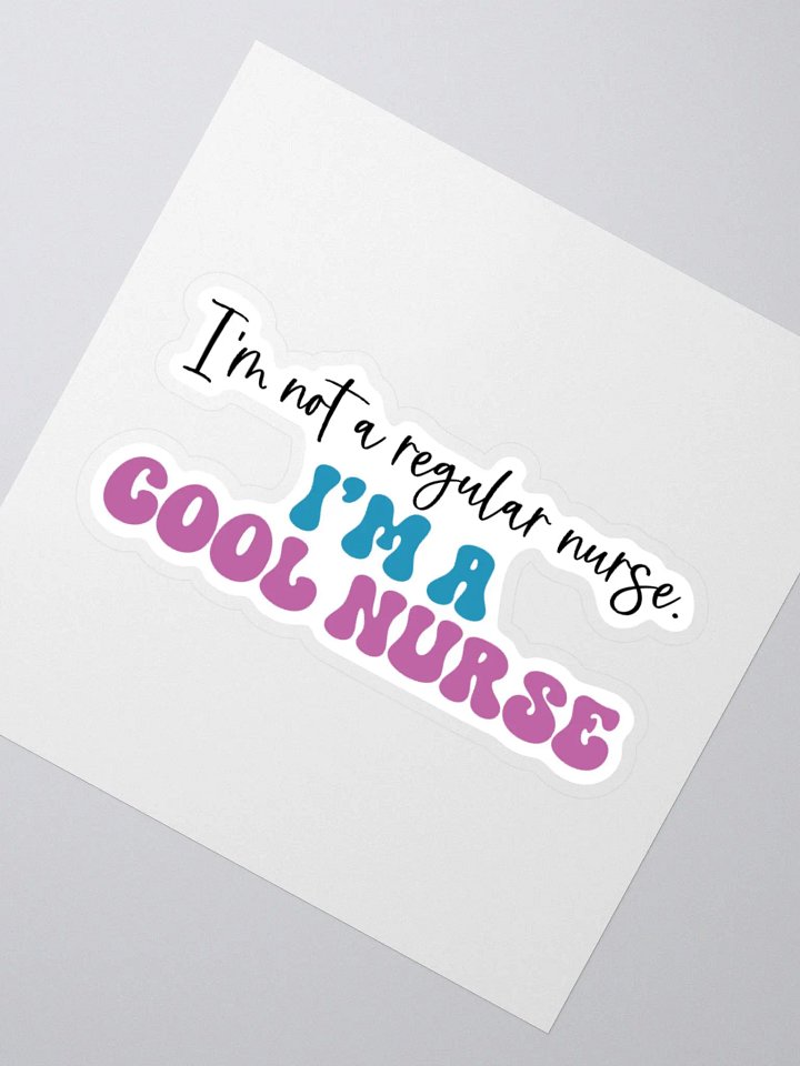 I’m Not a Regular Nurse, I’m a Cool Nurse Sticker product image (5)