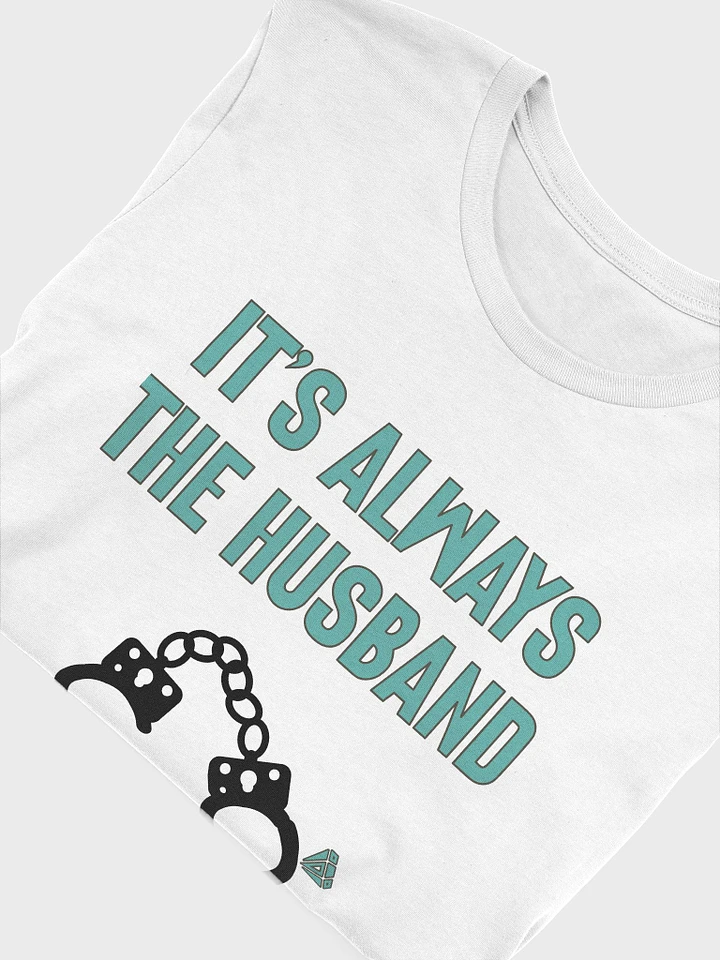It's Always the Husband T-Shirt product image (1)