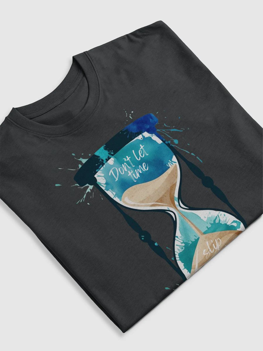 Don't Let Time Slip Away Hourglass Motivational T-shirt product image (5)