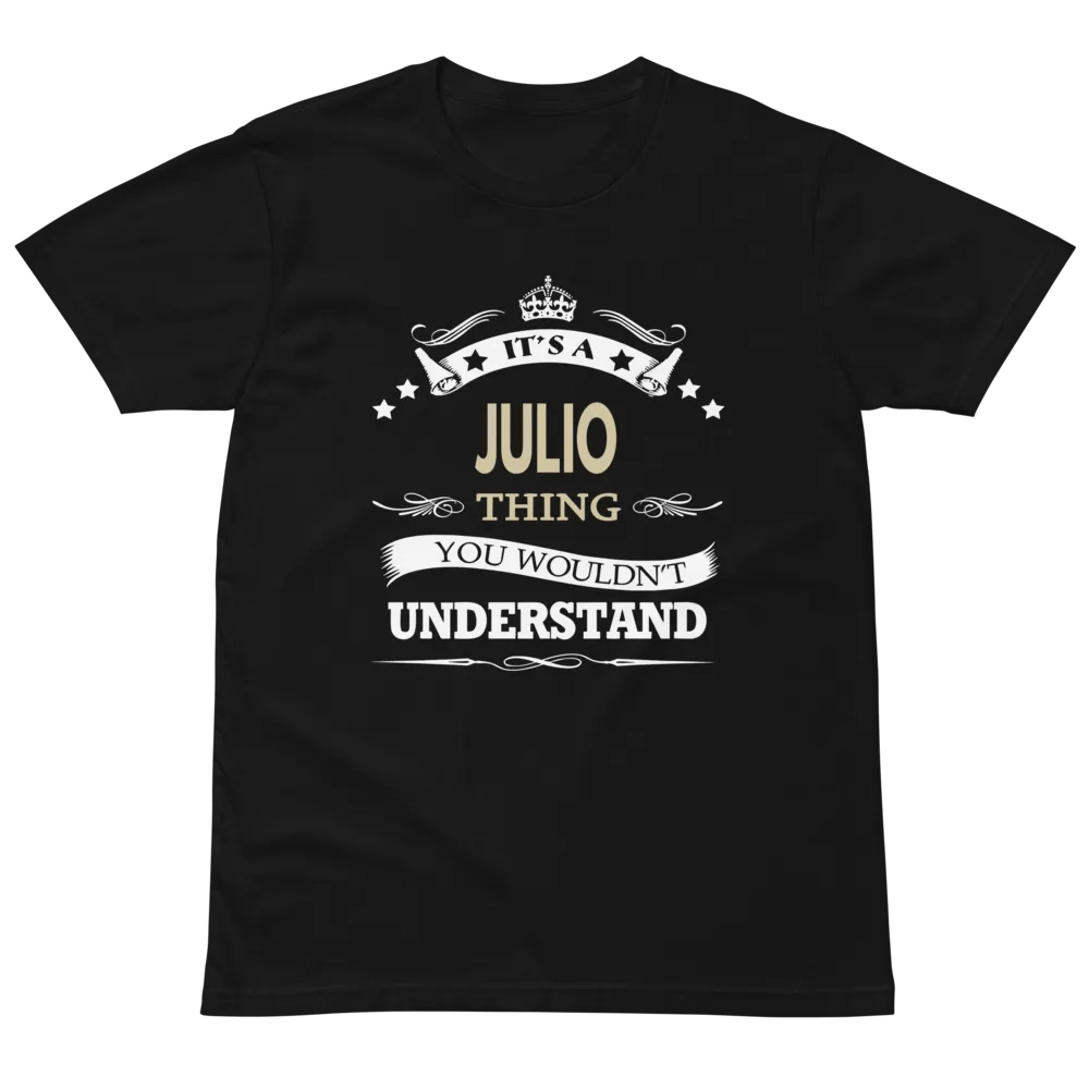 it's a julio thing you wouldnt understand Unisex Premium T-Shirt product image (2)