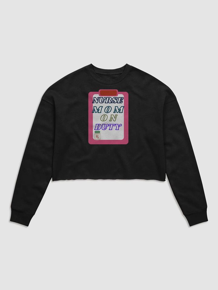 Nurse Mom On Duty Fleece Crop Sweatshirt product image (1)