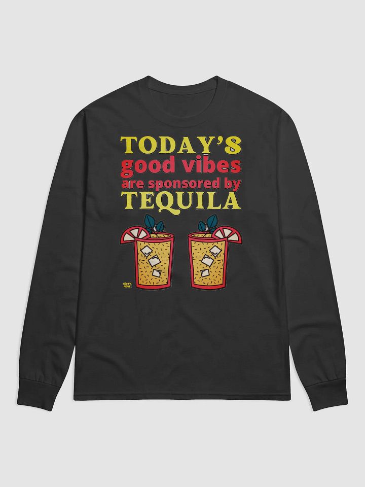 TODAY'S GOOD VIBES ARE SPONSORED BY TEQUILA product image (2)