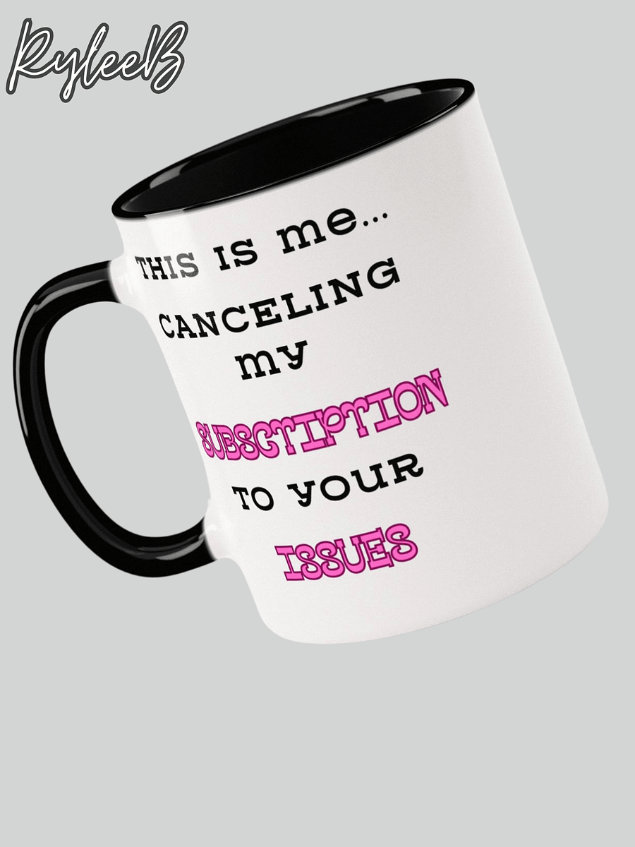 Funny Coffee Mug – Canceling Issues by RyleeB product image (1)