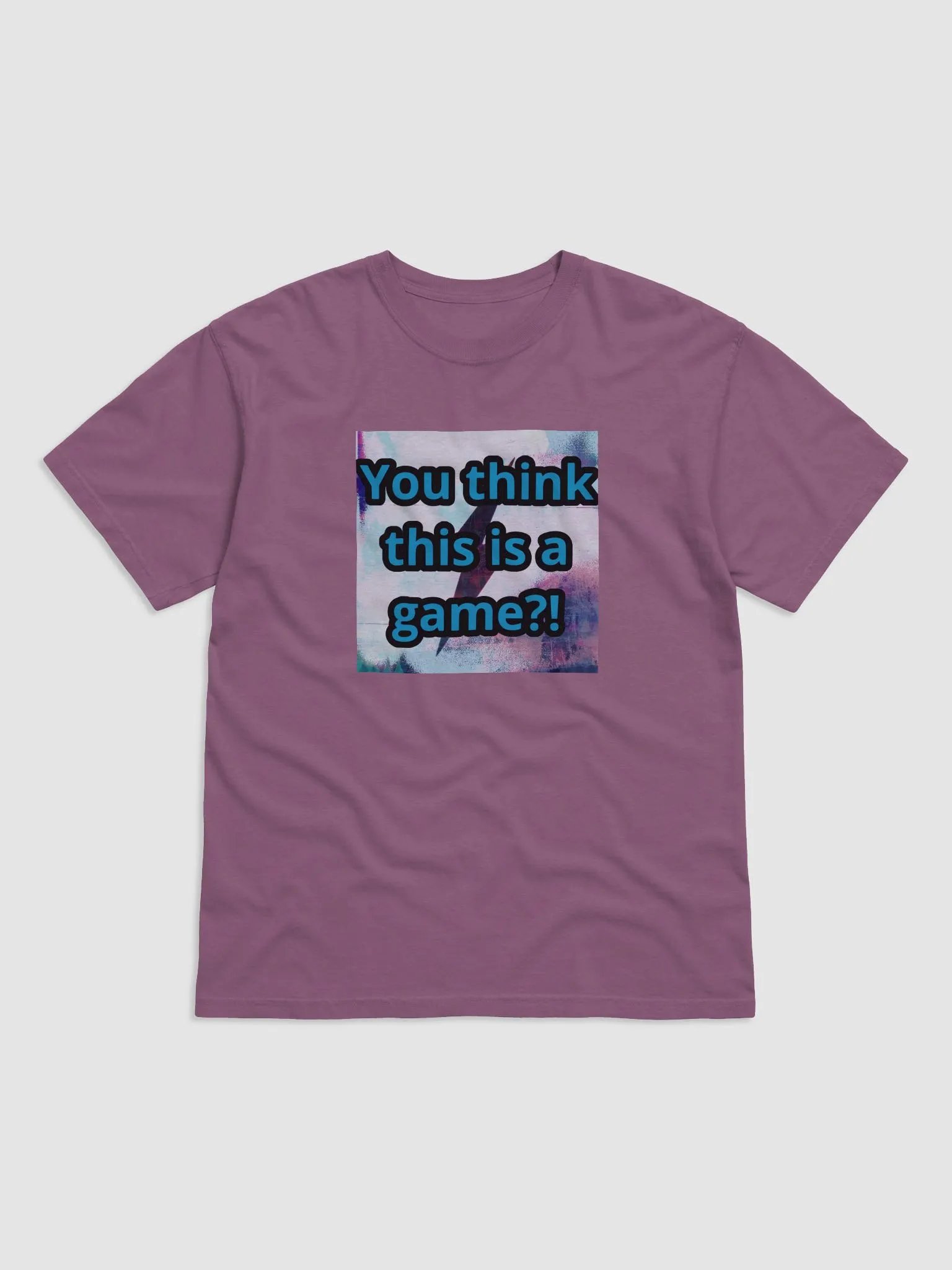 You think this is a game?! T product image (3)