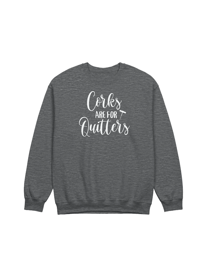 "Corks Are For Quitters" Elegant Wine Quotes Sweatshirt – Stylish Outfit for Wine Lovers product image (2)