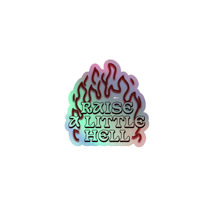 Raise a Little Hell Holographic Sticker product image (1)