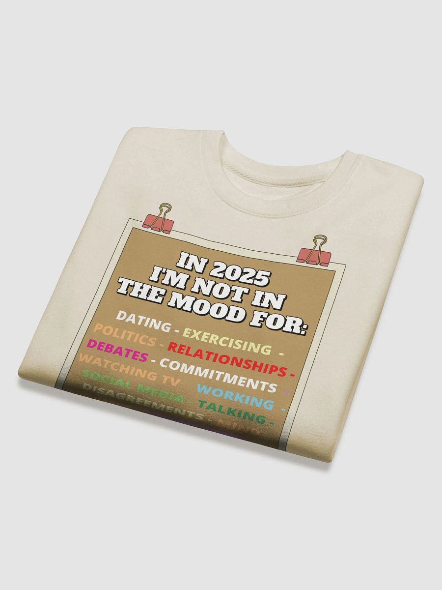 In 2025 I'm Not In The Mood Funny Sweatshirt product image (26)