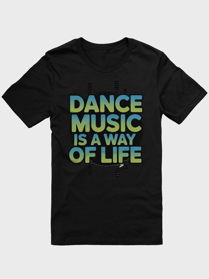 Dance Music Way of Life T-Shirt product image (2)