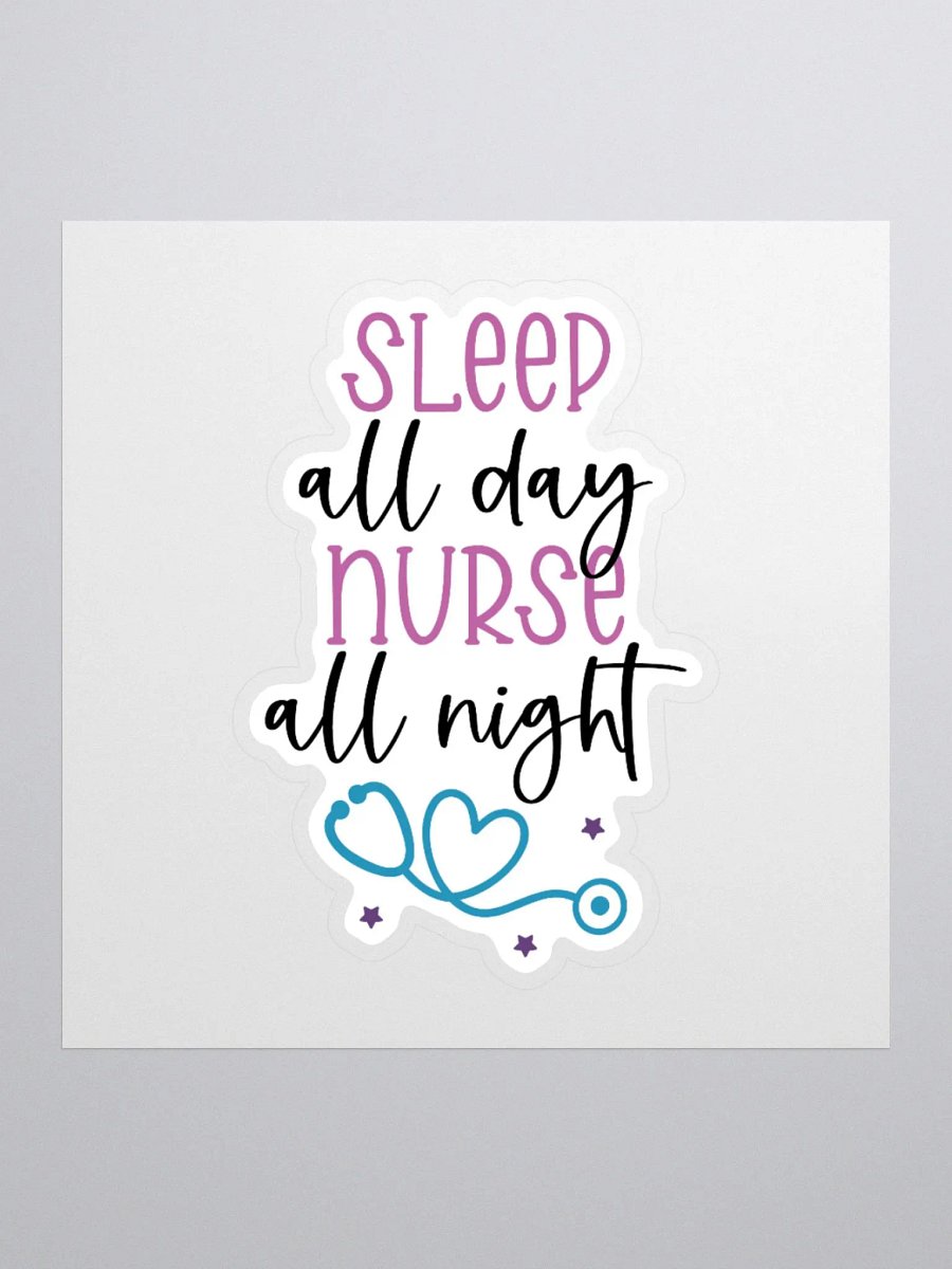 Sleep All Day, Nurse All Night Sticker product image (1)