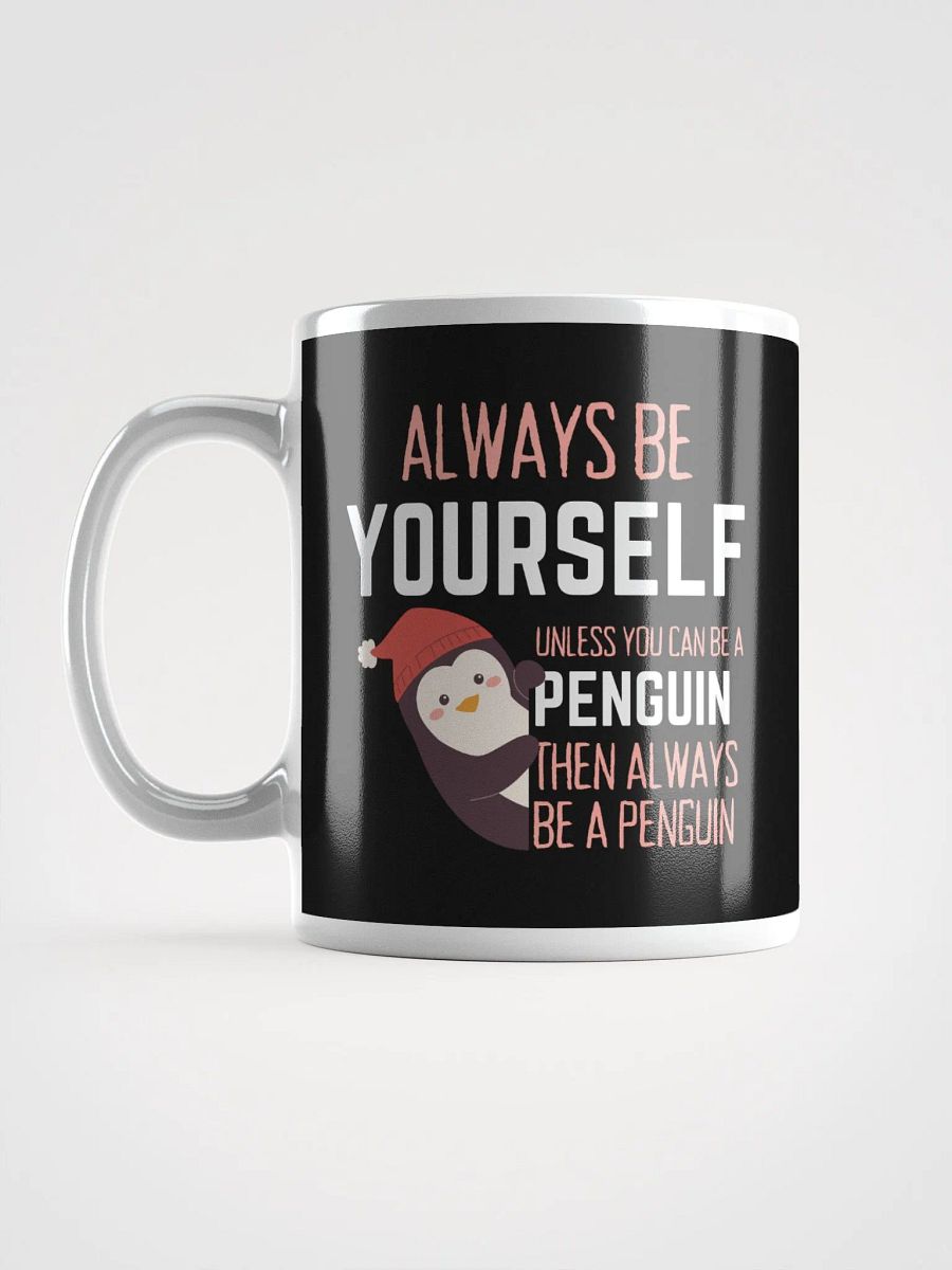 Always Be Yourself Unless You Can Be A Penguin - Glossy Mug product image (6)