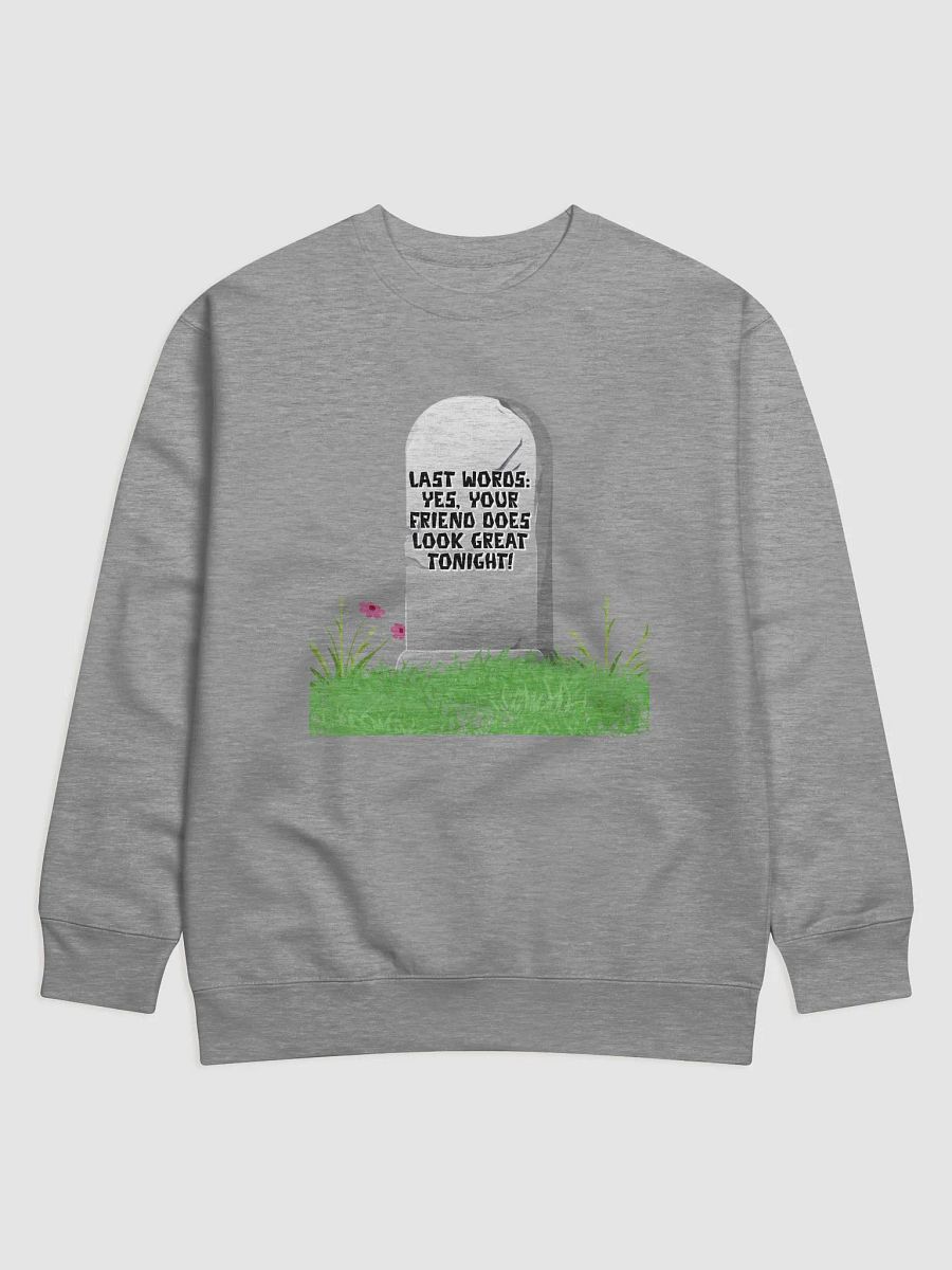 Yes, Your Friend Looks Great Tonight - Funny Sweatshirt product image (4)