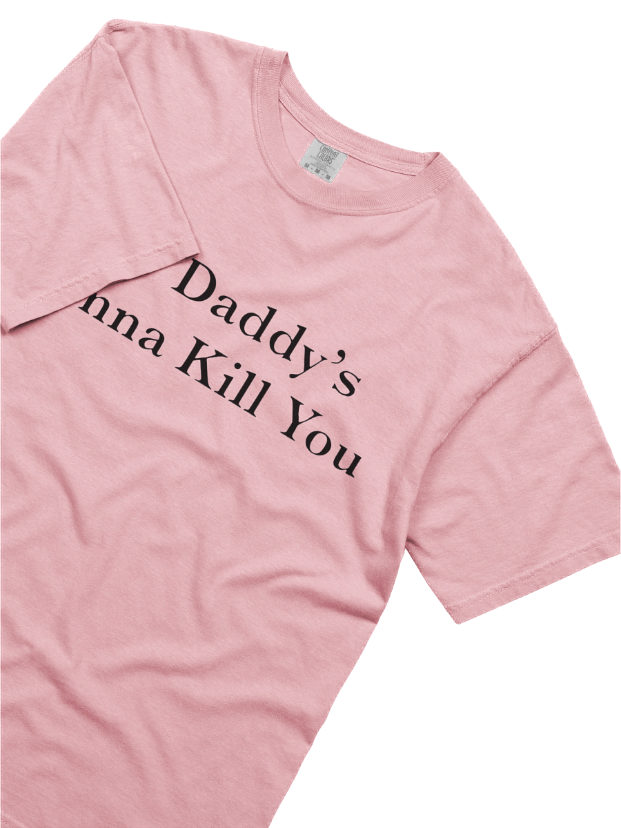My Daddy's Gonna Kill You T-shirt product image (3)