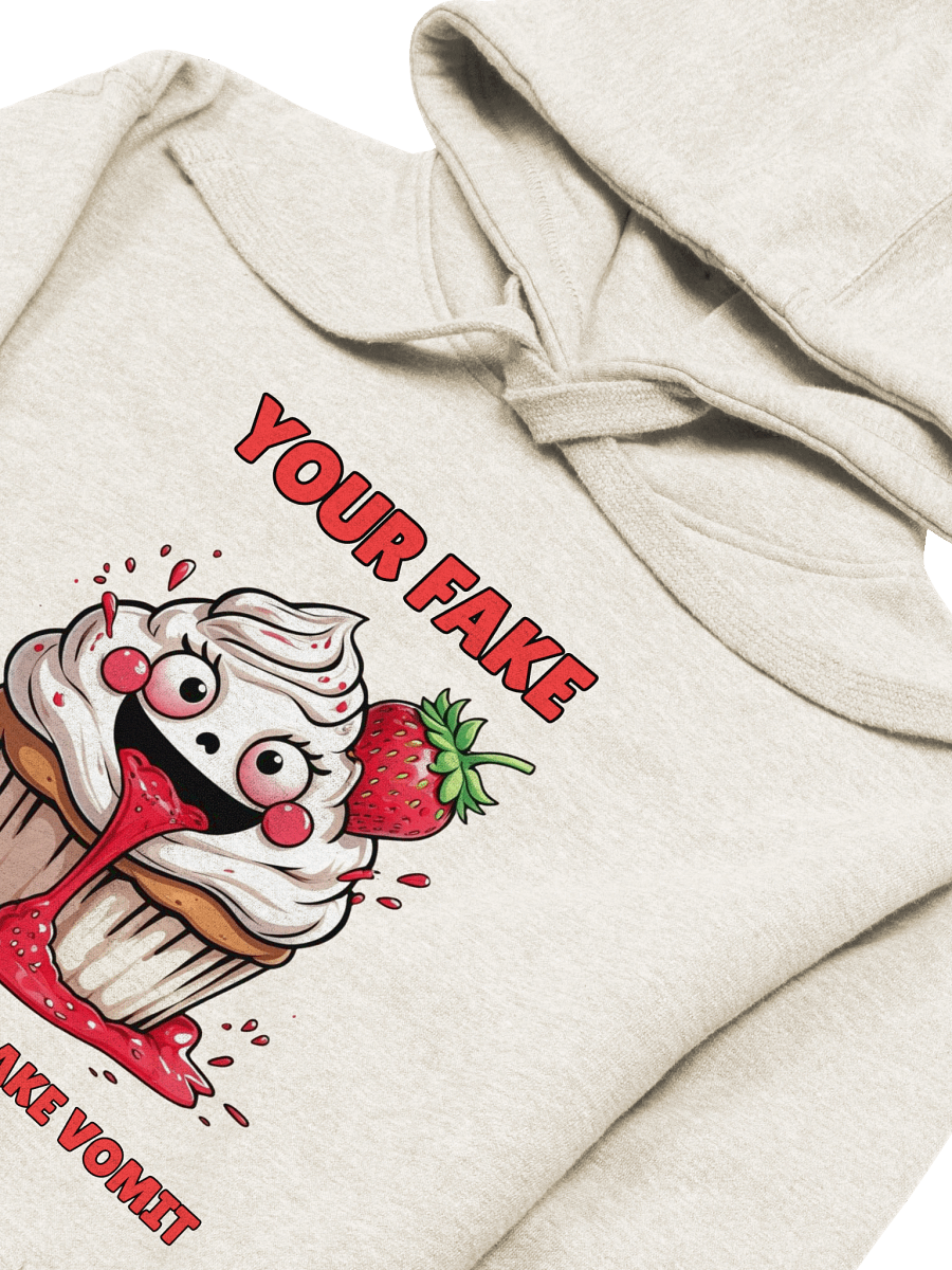 Unisex Your Fake Makes My Cupcake Vomit | Funny Savage Sarcastic Graphic Hoodie product image (4)
