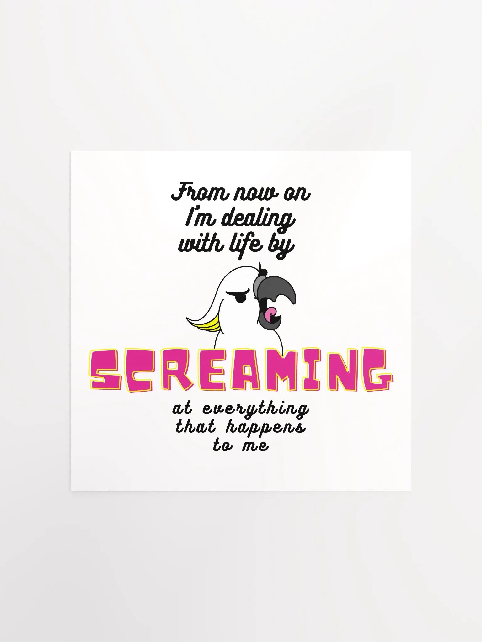 Screaming Cockatoo With Text Matte Paper Poster product image (2)