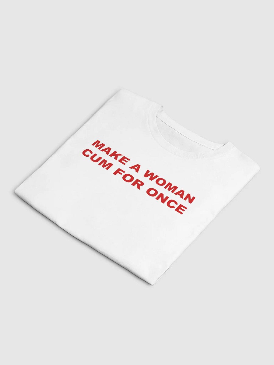 MAKE A WOMAN CUM FOR ONCE Crop Top product image (5)