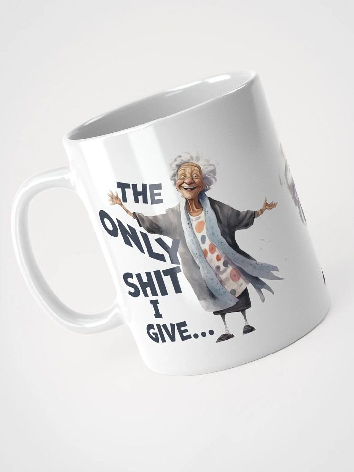 "The only shit I give... is in my granny pants." White glossy mug product image (2)