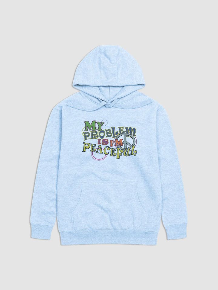 My Problem Is I'm Peaceful - Hippy - Cotton Heritage Unisex Premium Hoodie product image (2)